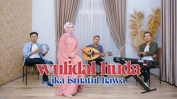 COVER BY IKA ISMATUL HAWA - WULIDAL HUDA   ( ولد الهدى ) IKA ENTERTAINMENT