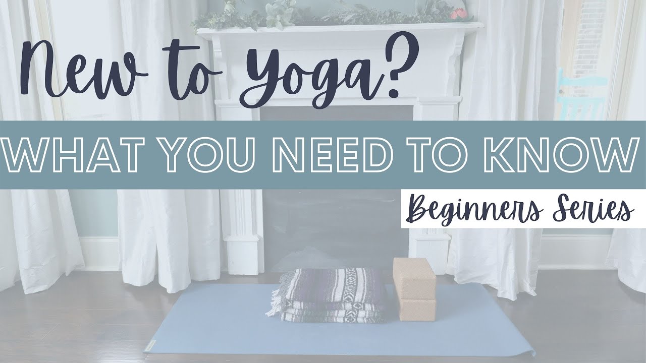 New to Yoga - What you need to know as a beginner
