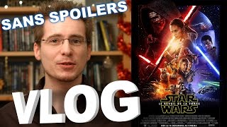 Vlog  Star Wars VII  Le Réveil de la Force (sans Spoilers)