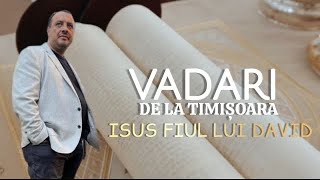 Video thumbnail of "Vadari De La Timișoara - Isus Fiul Lui David 2023 ( Official Video )"