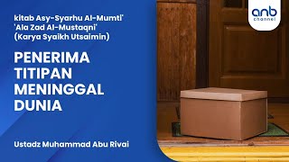 Penerima Titipan Meninggal Dunia | Ustadz Muhammd Abu Rivai