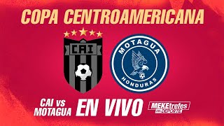 CAI VS MOTAGUA EN VIVO  | COPA CENTROAMERICANA