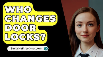 Who Changes Door Locks? - SecurityFirstCorp.com