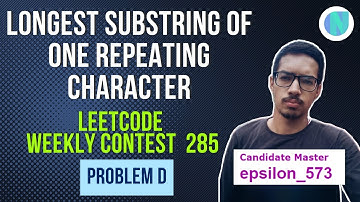 Longest Substring Of One Repeating Character || LeetCode Weekly Contest 285 || Problem D