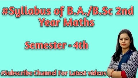 Introduction of Maths Syllabus B.A./B.Sc 2nd Year Maths || #Semester 4th || Unitwise Distribution ||