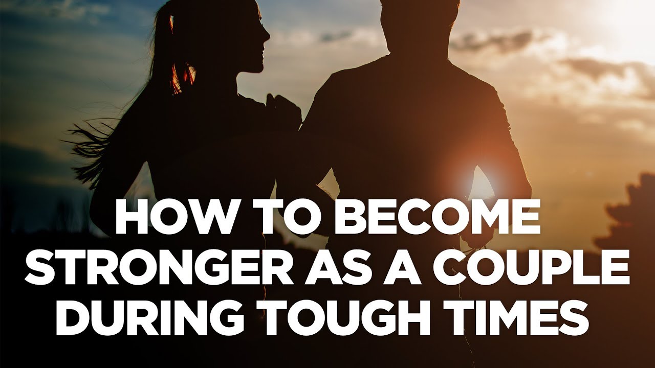 How To Become Stronger As A Couple During Tough Times Special Edition G E Show Youtube