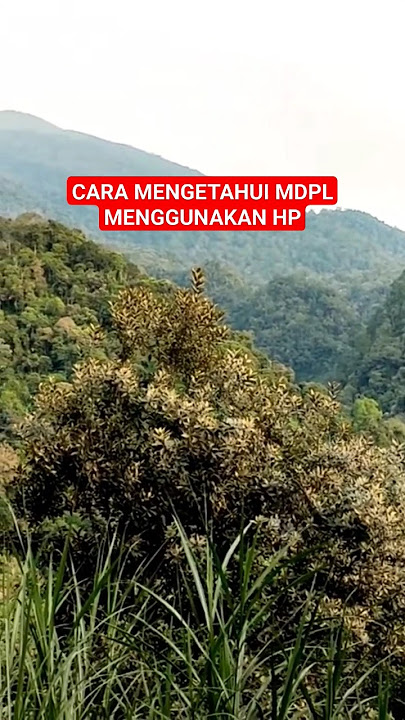 Cara Mengetahui MDPL menggunakan hp