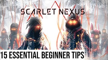 15 Essential Beginner tips for: Scarlet Nexus