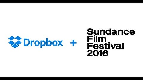 Dropbox at Sundance 2016 | Dropbox at Sundance | Dropbox