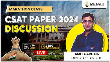 Marathon Class CSAT Paper 2024 Discussion | by Amit Garg IAS SETU | #csatpaper #upsccsat #upsc2024