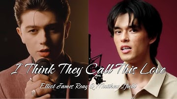 I Think They Call This Love - Elliot James Reay & Matthew Ifield (Duet version)