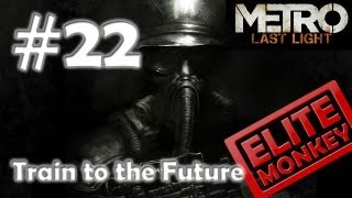 Full Metro: Last Light - Walkthrough Part 22 - Train to the Future [Commentary] [HD PC] Update