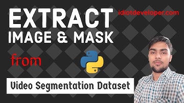 Extracting Images and Masks from Video Segmentation Dataset using OpenCV and Python