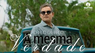 @AdrianoCamargoOficial - A mesma verdade (Clipe Oficial)