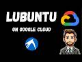 Lubuntu on Google Cloud in Minutes