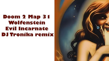 Doom 2 Map 31 Wolfenstein Evil Incarnate DJ Tronika remix (1999) Remastered 2023 by DJ Tronika