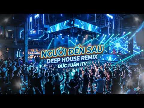 LK Người Đến Sau - DEEP HOUSE REMIX 2026 || NHẠC TRÊN XE || Nhạc Trẻ Mới Nhất 2026 || Nhạc Sang Xịn