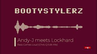 Andy-J meets Lockhard - Bass Comes Loud (Chris Q Edit Mix) [HQ] [Hands up]