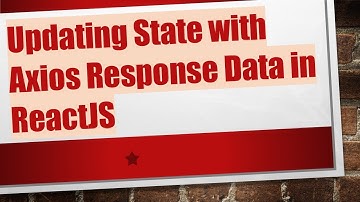 Updating State with Axios Response Data in ReactJS