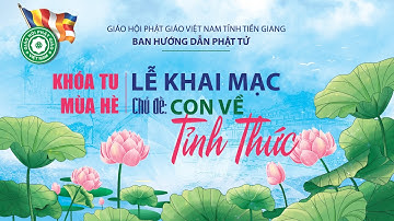 Trực tiếp: Lễ Khai mạc khóa tu mùa hè: "Con về tỉnh thức" tại chùa Phước Thới, Cái Bè, Tiền Giang