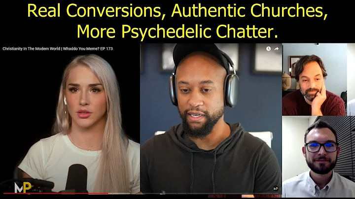 Real Conversions, Authentic Churches, More Psychedelic Chatter. Mikhaila Peterson and Jon McCray