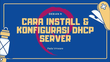 CARA INSTALL DAN KONFIGURASI DHCP SERVER DEBIAN 9 PADA VMWARE || TUTORIAL LENGKAP 2020