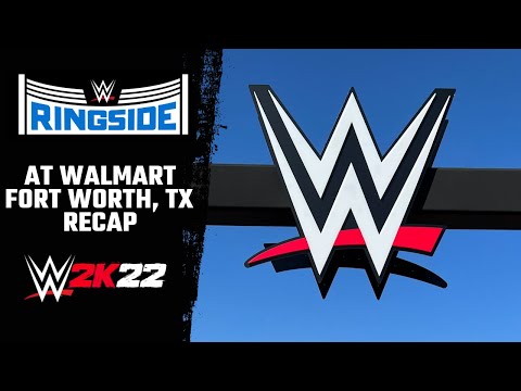 WWE 2K22 Ringside At Walmart Recap | Fort Worth, TX 2022