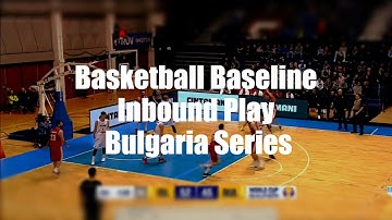 Basketball Baseline Inbound Play Bulgaria Series