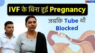 Can You Get Pregnant with Blocked Fallopian Tubes? | Real Success Story | Dr. Chanchal Sharma