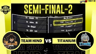 Team Hind Vs Titanium | Semifinal 2 