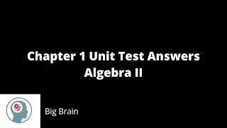 Chapter 1 Unit Test Answers | Algebra II