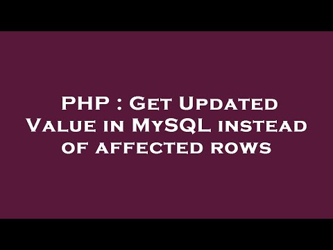 PHP : Get Updated Value in MySQL instead of affected rows