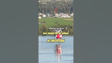 See this hot air balloon first time in Switzerland - Lần đâu thấy khinh khí cầu như vậy ở Thụy Sĩ