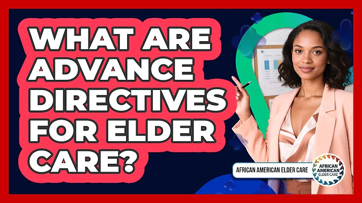 What Are Advance Directives For Elder Care?