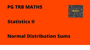 PG TRB maths Statistics II (Normal Distribution Sums)