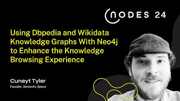 NODES 2024 - Using Dbpedia and Wikidata Knowledge Graphs With Neo4j