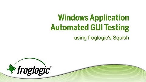 Squish for Windows: Automated GUI Testing - Webinar