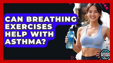 Can Breathing Exercises Help With Asthma? - Running Beyond Limits