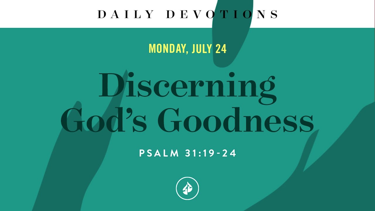 Discerning God’s Goodness – Daily Devotional
