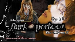 Taehyung FF || Dark_Poet001 || ep.9