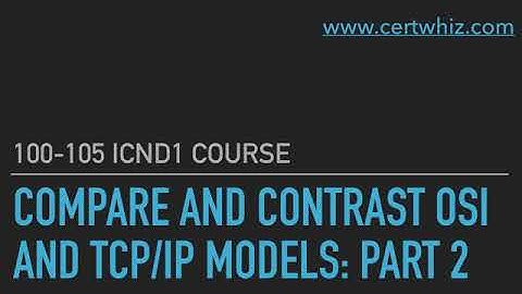 Compare and contrast OSI and TCP/IP model: Part 2
