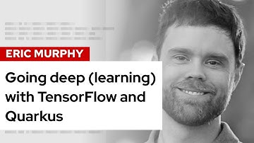 Going deep (learning) with TensorFlow and Quarkus | DevNation Tech Talk