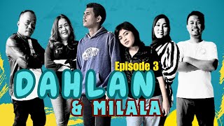 Dahlan & Milala | Episode 3