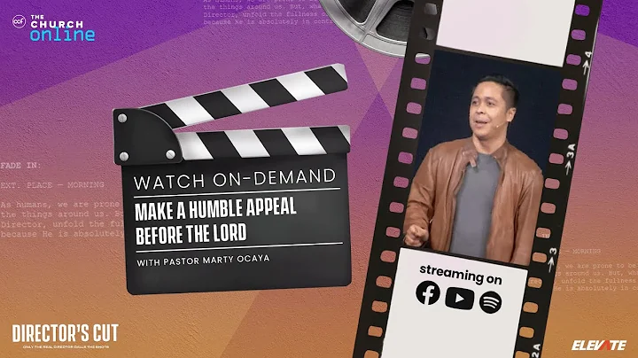Director's Cut | Make a Humble Appeal Before the Lord | Ptr. Marty Ocaya