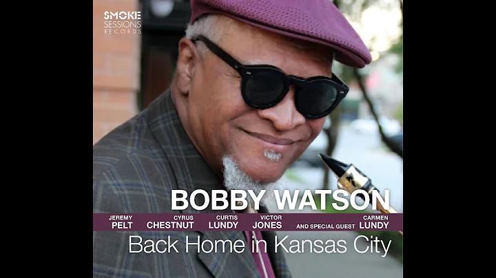 Bobby Watson "Back Home in Kansas City"