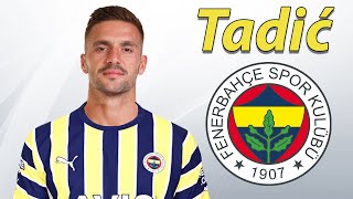 Dusan Tadic ● Welcome to Fenerbahce 🟡🔵 Best Goals & Skills