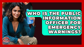 Who Is The Public Information Officer For Emergency Warnings? - Your Emergency Planner