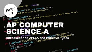 AP Computer Science A Series -- Part#1 Introduction to APCSA and Primitive Types