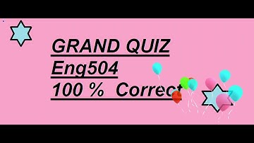 ENG504 Grand quiz  Solved 100% correct
