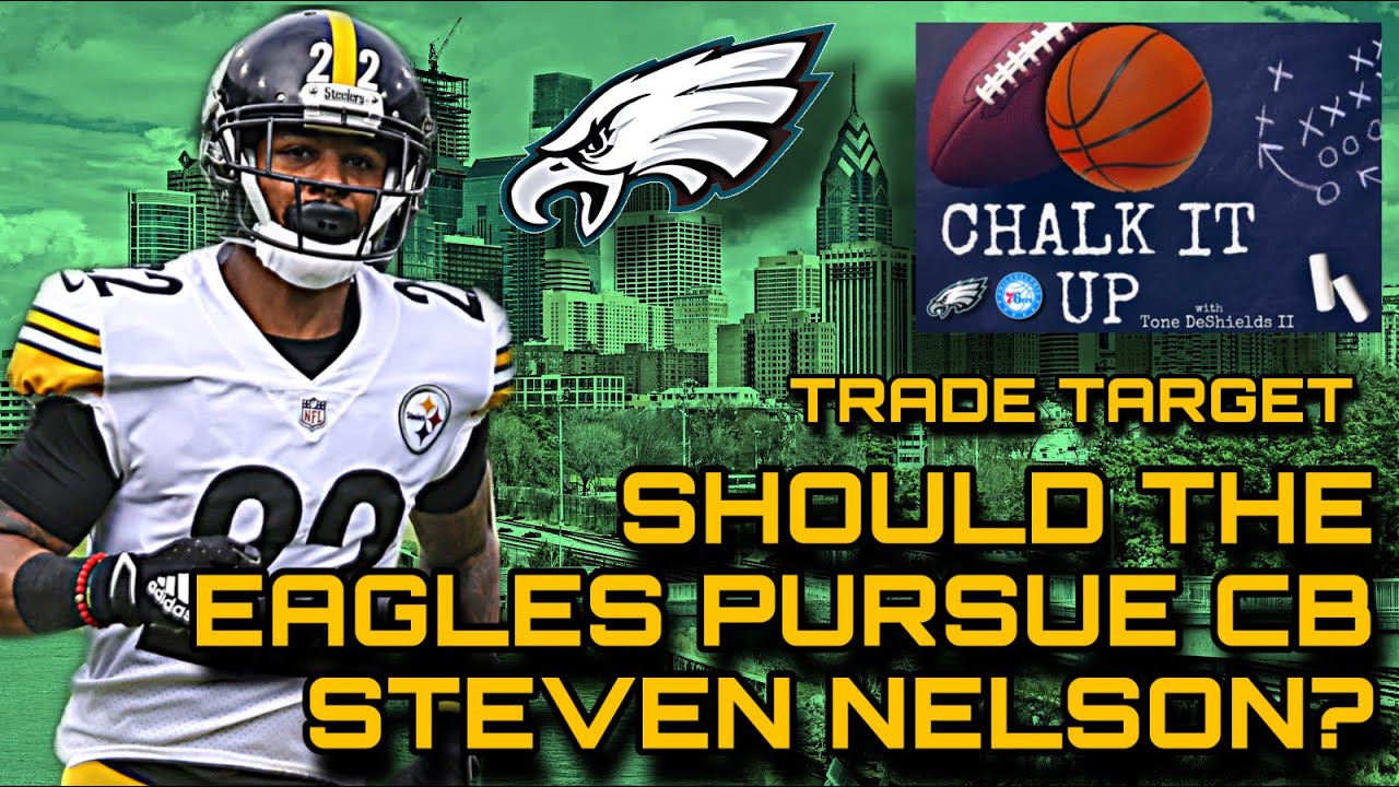TRADE BLOCK SHOULD THE EAGLES TARGET STEELERS CORNERBACK STEVEN NELSON